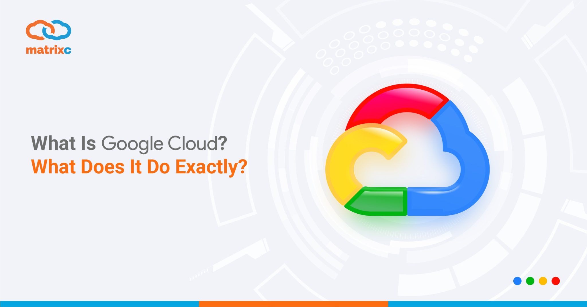 What Is Google Cloud? What Does It Do Exactly? Matrix Connexion Sdn Bhd